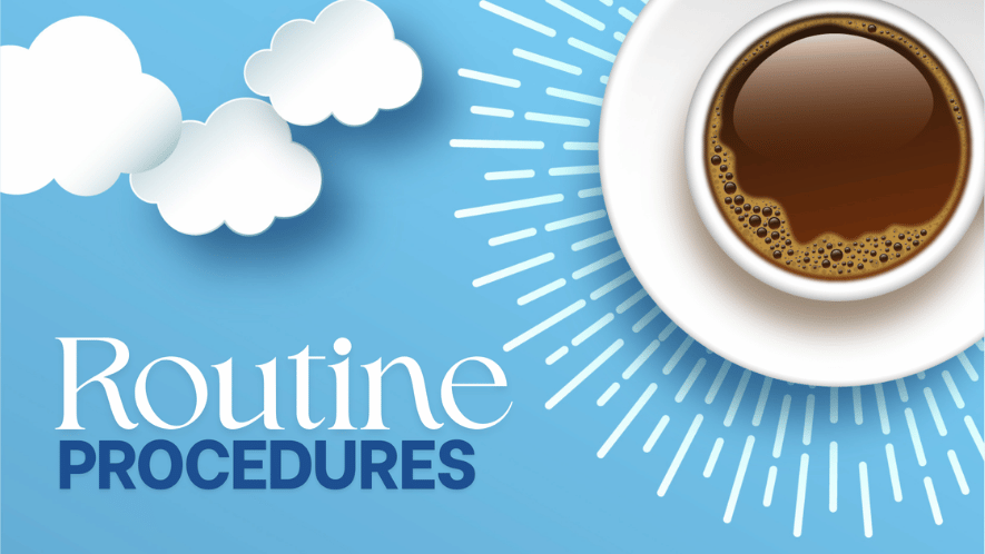 Image of a cup of coffee in the clouds that reads Routine Procedures