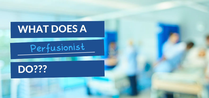 text over a blurred OR background that reads "What does a Perfusionist Do?"