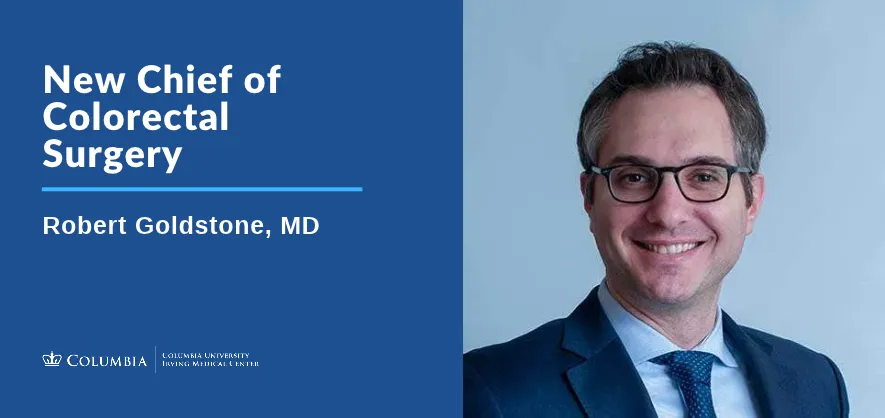 Banner announcing "New Chief of Colorectal Surgery, Robert Goldstone, MD", with headshot of Dr. Goldstone to the right of the text